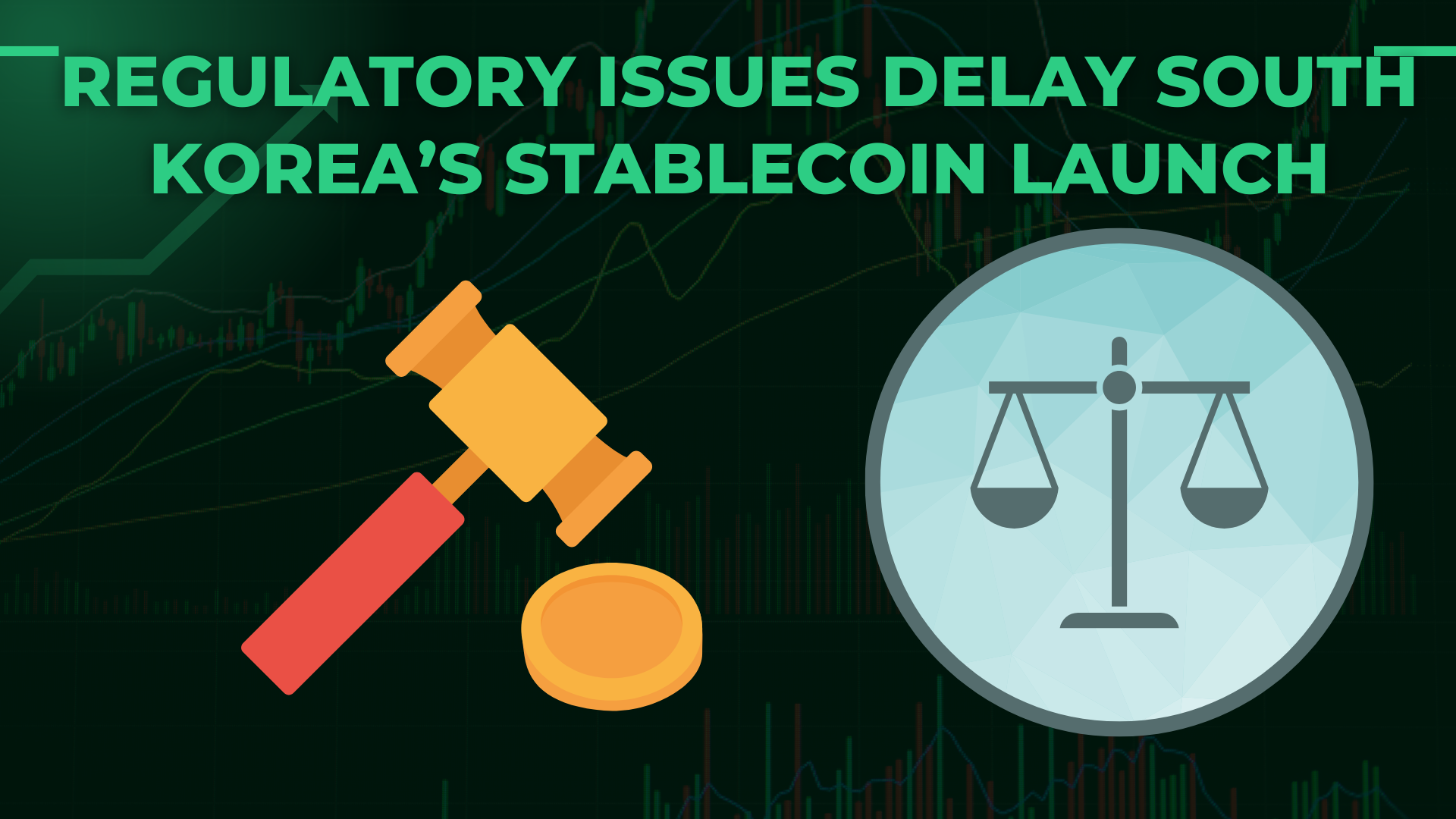 Regulatory Issues Delay South Korea’s Stablecoin Launch